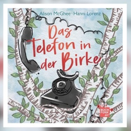 „Das Telefon in der Birke“ von Alison McGhee, gelesen von Hanni Lorenz